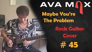 Ava Max - Maybe You're The Problem (Rock Guitar Cover by Shelter Grey) #45