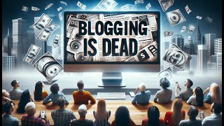 Blogging is Dead Here are Proofs