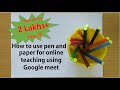 How to use pen and paper (whiteboard) for online live classes using Google meet. ||Demo||