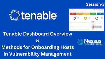 Session 3: Tenable Dashboard Overview & Methods for Onboarding Hosts in Vulnerability Management