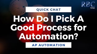 Quick Chat How To Pick A Good Process For Automation?