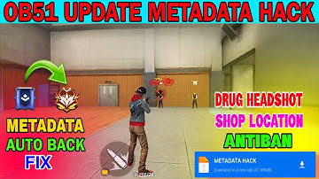 OB51 UPDATE METADATA HACK 🔥 98% DRUG HEADSHOT+SHOP LOCATION 💀 FF METADATA HACK 😈 INVISIBLE GLOWAL FF