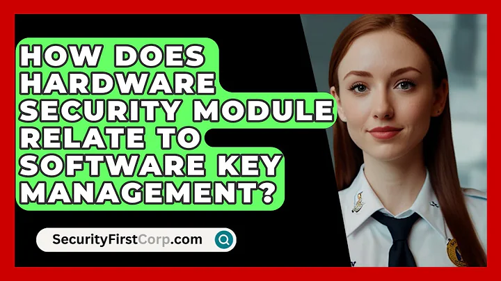 How Does Hardware Security Module Relate To Software Key Management? - SecurityFirstCorp.com