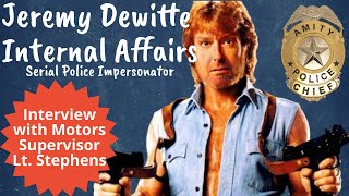Jeremy Dewitte Internal Affairs Interview with Lt. Robert Stephens - Serial Police Impersonator
