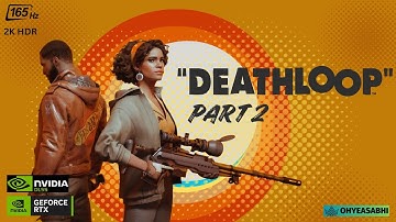 Going Rogue with the Time Loop| Deathloop Gameplay [2K 165Hz] PART-2 | Ultra Settings | RTX ON