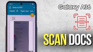 How to Scan Documents with Samsung Galaxy A36? Learn Now!