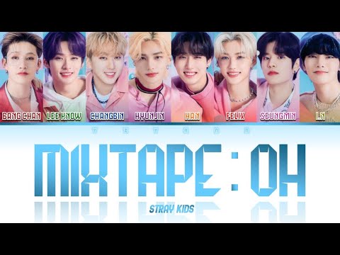 Stray Kids (스트레이 키즈) – Mixtape : 애 (OH) | Color Coded Lyrics [Han/Rom/Eng]