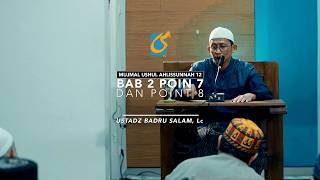 [FULL] Bab 2 Point 7 - 8 -Mujmal Ushul Ahlissunnah #12 - Ust Badru Salam, Lc