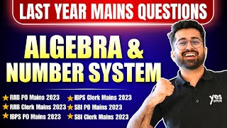 Algebra & Number System Previous Year Mains Questions 2023 😍 | All Bank Mains Exams | Aashish Arora