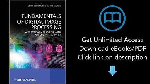 Fundamentals of Digital Image Processing: A Practical Approach with Examples in Matlab
