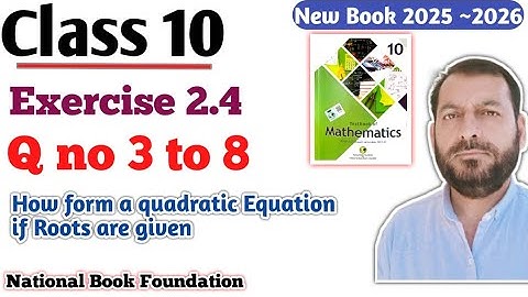 Class 10 Exercise 2.4 Ex 2.4 NBF Maths Class 10th  How form quadratic Equations from Roots unit 2