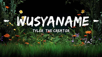 Tyler, The Creator - WUSYANAME (Lyrics) ft. YoungBoy Never Broke Again & Ty Dolla $ign  | Lyrics S