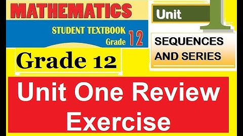 Mathematics Grade 12 Review Exercise unit -1 and Infinite series with detail Answer@mathT_21