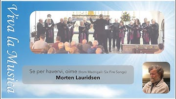Lauridsen - Se per havervi oime (from Madrigali: Six Fire Songs