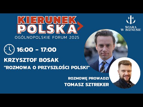 Rozmowa o przyszłości Polski - Krzysztof Bosak [Forum Kierunek Polska