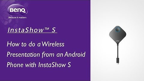 [BenQ FAQ] Projector_How to do a Wireless Presentation from an Android Phone with InstaShow S
