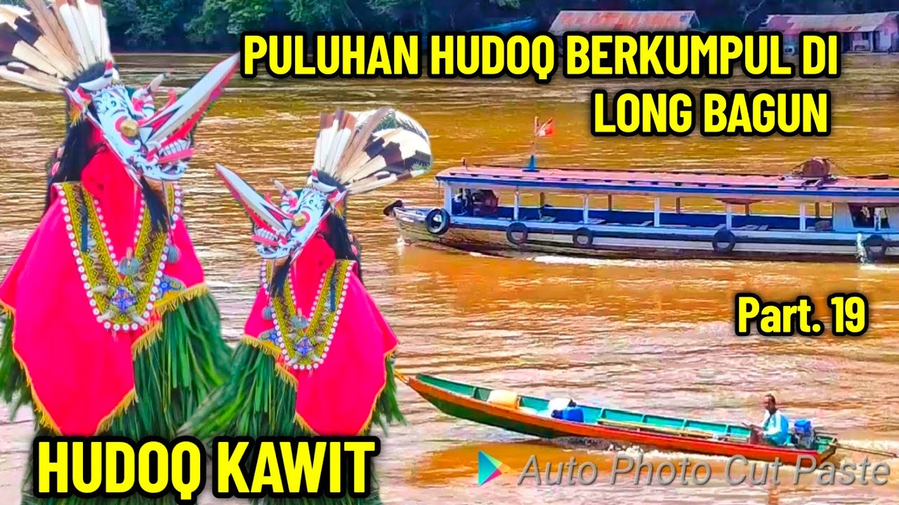 PULUHAN HUDOQ BERKUMPUL DI LONG BAGUN BUDAYA KHAS DAYAK BAHAU 2022 INDONESIAN DAYAK CULTURE
