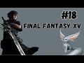 VOD Final Fantasy XV #17