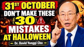 30 Halloween Mistakes Christians Should Stop Making Immediately | Dr. David Yonggi Cho