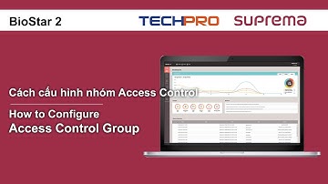 [BioStar 2] Hướng dẫn cách cấu hình nhóm Access | How to Configure Access Group