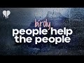 Birdy  people help the people lyrics