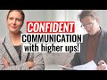 Confident Communication With People More Powerful Than You!