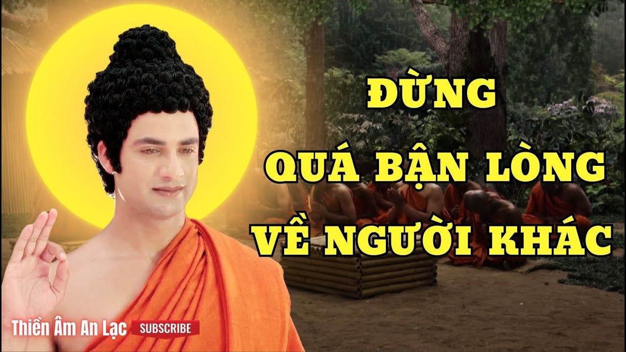 Lời Phật Dạy: Đừng Bận Lòng Chuyện Tốt Xấu Của Người Khác