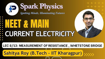 Current Electricity Lec 08/13 | Spark Physics:Neet & Main Series| Class XII | Sahitya Roy(IIT KGP)