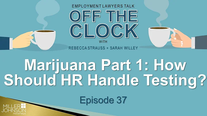 With Marijuana Legal, How Should HR Handle Testing Job Candidates, Employees? - Ep 37