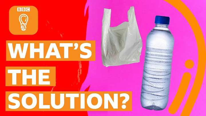 How to solve the world's plastic problem | BBC Ideas