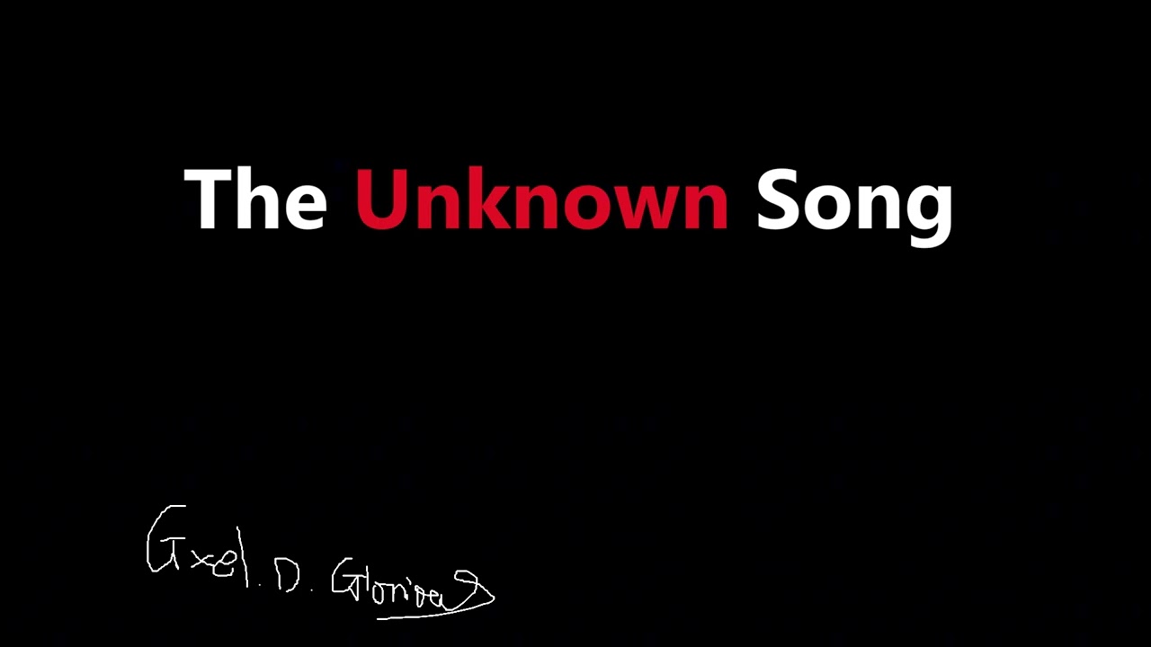 Watch The Unknown Song - Gxel.D Glorious on YouTube Watch The Unknown Song - Gxel.D Glorious on YouTube