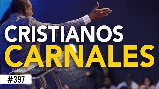 Carnal Christians - Pastor Juan Carlos Harrigan