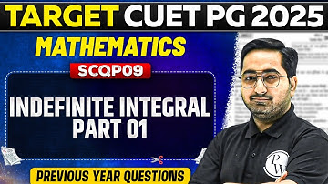 CUET PG 2025 Mathematics | Indefinite Integral Part - 1 | PW