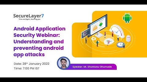 Webinar - Android Application Security:Understanding and preventing android app attacks