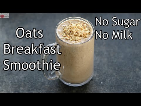 Oats Breakfast Smoothie Recipe - No Sugar | No Milk - Oats Smoothie Recipe For Weight Loss