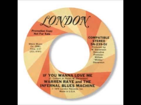 WARREN RAYE & THE INFERNAL BLUES MACHINE   IF YOU WANNA LOVE ME