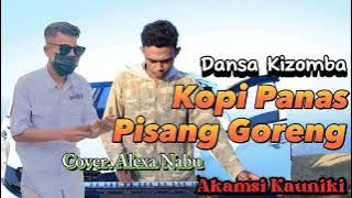 Lagu Dansa Kizomba Viral 'KOPI PANAS PISANG GORENG' || Cover. Alexa Nabu