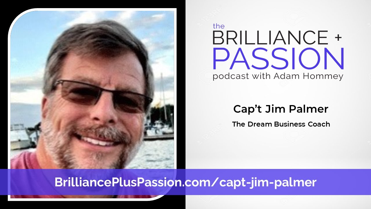 Cap’t Jim Palmer – The Dream Business Coach