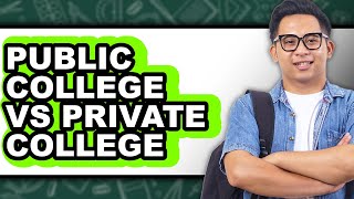 Public College Vs Private College - Full Comparison