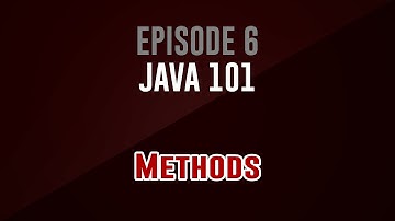 [Java 101]  Episode 6: Methods
