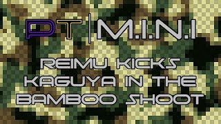 [PT | M.I.N.I] Reimu Kicks Kaguya in the Bamboo Shoot