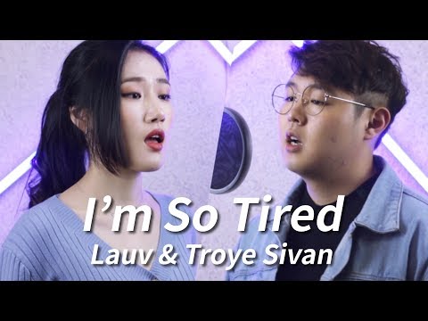 Lauv & Troye Sivan - I'm So Tired... Cover By Highcloud. (With Lyrics)