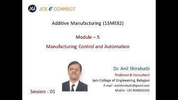 VTU 15ME82 Additive Manufacturing : Module 5 Session 02 : Manufacturing Control and Automation
