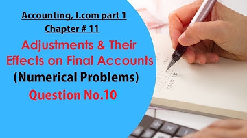 Ch#11 Adjustments & Their Effects on Final Accounts Q#10