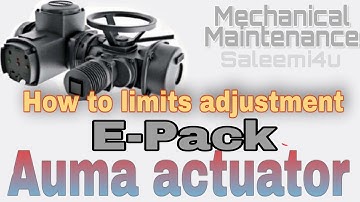 How to limits adjustment of Auma Drive | activator | Control Valve limit | Butterfly Valve | E-Pack