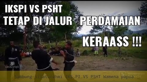 G4N4S Sambung IKS.PI VS PSHT Wamena papua | SAMBUNG SILATURAHMI PERGURUAN |