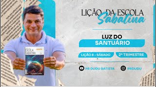 Lição da Escola Sabatina, Sábado 18/05/2024 "A luz do Santuário" com Pr Dudu. Insta: @prdudu