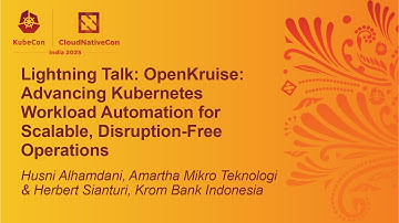 Lightning Talk: OpenKruise: Advancing Kubernetes Workload Auto... Husni Alhamdani & Herbert Sianturi