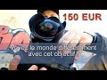 Un objectif fisheye  seulement 150  