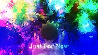 Just For Now || A Silent Voice Edit [4K]